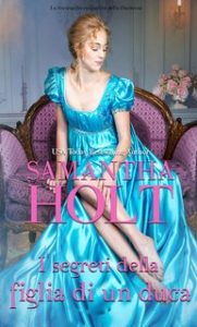 Samantha Holt – La Società Investigativa della Duchessa Vol. 1. I segreti della figlia di un duca (2024)