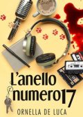 Ornella De Luca - Libri & Misteri Vol. 2. L'anello numero 17 (2024)