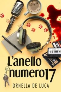 Ornella De Luca – Libri & Misteri Vol. 2. L’anello numero 17 (2024)