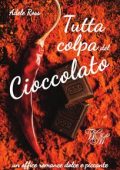 Adele Ross - Tutta colpa di.... Vol. 5. Tutta colpa del Cioccolato (2024)