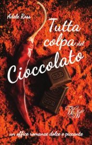 Adele Ross – Tutta colpa di…. Vol. 5. Tutta colpa del Cioccolato (2024)