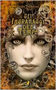 Chiara Tremolada – Dilogia degli ingranaggi Vol. 1. Gli ingranaggi del tempo (2024)