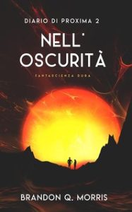 Brandon Q. Morris – Diario di Proxima Vol. 2. Nell’oscurità (2024)