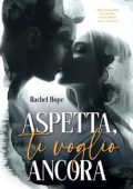 Rachel Hope - Aspetta, ti voglio ancora (2024)