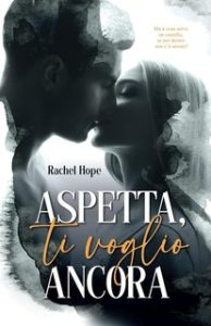 Rachel Hope – Aspetta, ti voglio ancora (2024)