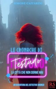 Simone Caffarini – Le cronache di Testudo vol. 1. La città che non dorme mai (2024)