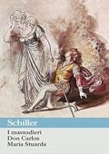 Friedrich von Schiller - I masnadieri - Don Carlos - Maria Stuarda (2013)