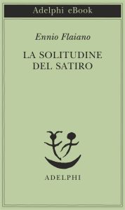 Ennio Flaiano – La solitudine del satiro (2018)