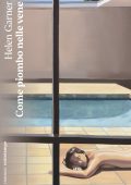 Helen Garner - Come piombo nelle vene (2024)