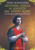 Teresa Buongiorno - Giovanna D'Arco, la ragazza dal vestito rosso (2012)