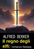 Alfred Bekker - Il regno degli elfi (2024)