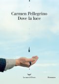 Carmen Pellegrino - Dove la luce (2024)