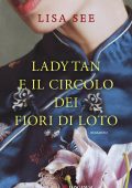 Lisa See - Lady Tan e il circolo dei fiori di loto (2024)