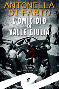 Antonella Di Fabio – L’omicidio di Valle Giulia (2024)