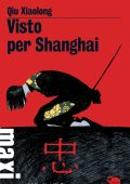 Qiu Xiaolong - Visto per Shanghai (2011)