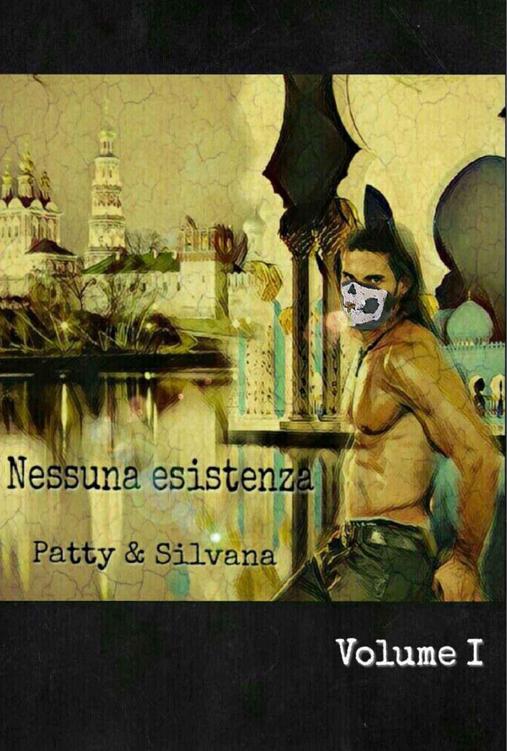 Patrizia Balossino, Silvana Cino – Nessuna esistenza. Volume I (2017)