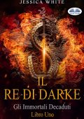 Jessica White - Il Re di Darke. Libro primo (2024)