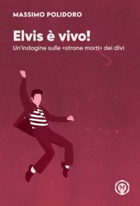 Massimo Polidoro – Elvis è vivo! (2021)