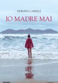 Donata Carelli - Io madre mai (2024)