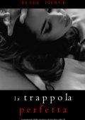 Blake Pierce - La Trappola Perfetta (Jessie Hunt Libro 30) (2024)