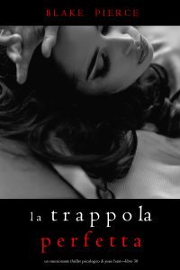 Blake Pierce – La Trappola Perfetta (Jessie Hunt Libro 30) (2024)