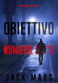 Jack Mars - Obiettivo numero sette (Il gioco della spia libro 7) (2024)