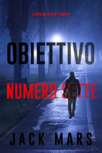 Jack Mars – Obiettivo numero sette (Il gioco della spia libro 7) (2024)