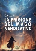 Omega - La prigione del mago vendicativo (2024)