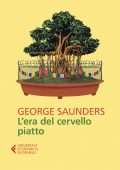 George Saunders - L'era del cervello piatto (2020)