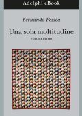 Fernando Pessoa - Una sola moltitudine. Volume primo (2019)