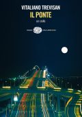 Vitaliano Trevisan - Il ponte (2013)
