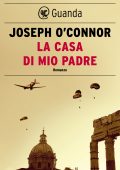 Joseph O'Connor - La casa di mio padre (2024)