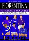 Roberto Davide Papini - Fiorentina. Capitani e Bandiere (2020)