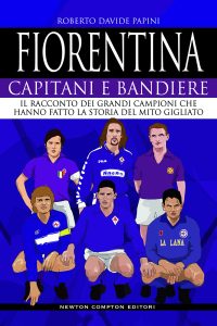 Roberto Davide Papini – Fiorentina. Capitani e Bandiere (2020)
