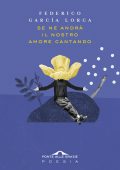 Federico García Lorca - Se ne andrà il nostro amore cantando (2019)