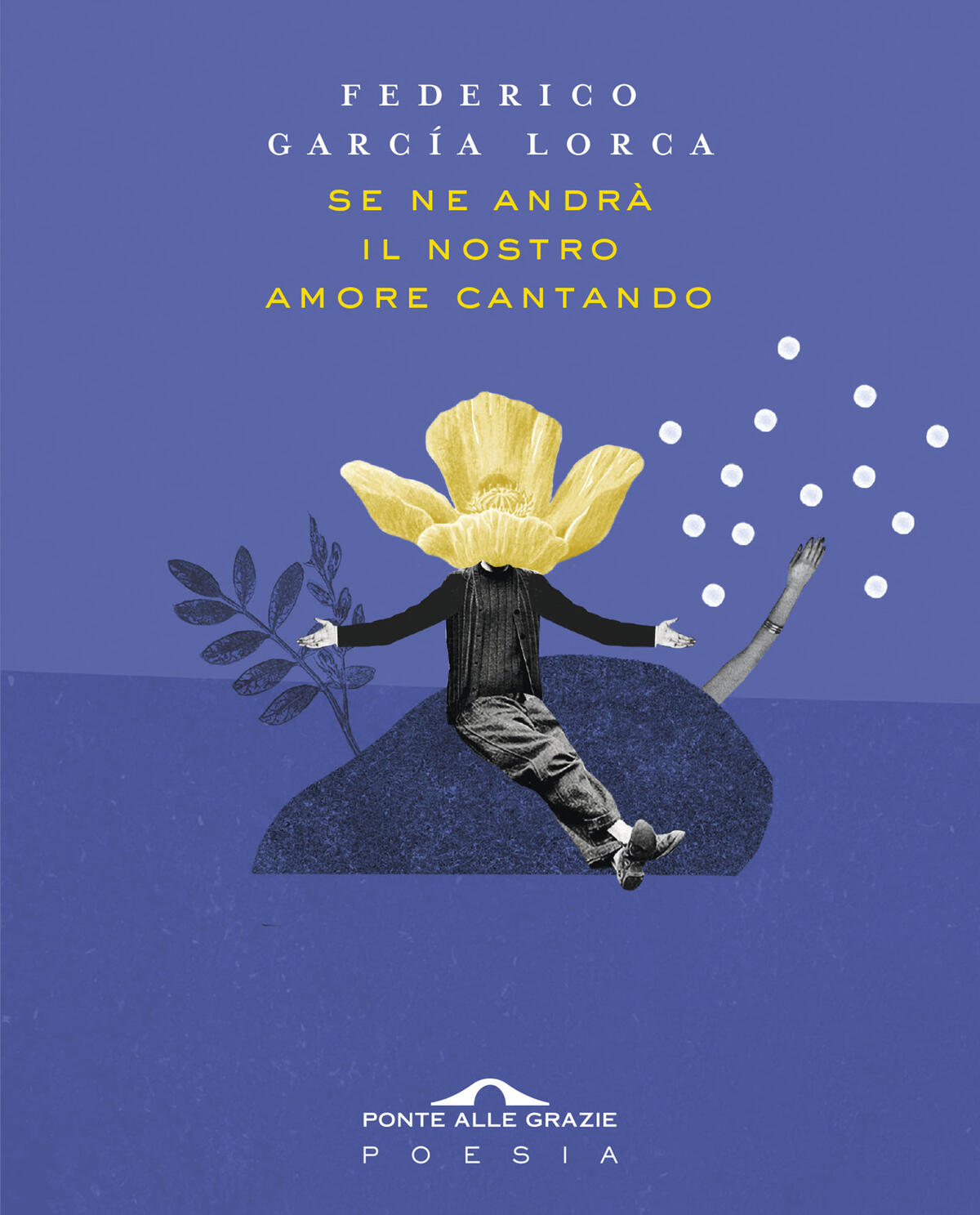 Federico García Lorca – Se ne andrà il nostro amore cantando (2019)