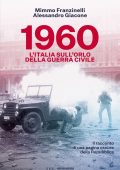 Mimmo Franzinelli, Alessandro Giacone - 1960. L'Italia sull'orlo della guerra civile (2020)