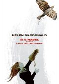 Helen MacDonald - Io e Mabel: Ovvero l'arte della falconeria (2016)