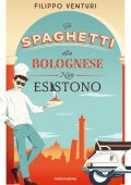 Filippo Venturi - Gli spaghetti alla bolognese non esistono (2020)
