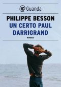 Philippe Besson - Un certo Paul Darrigrand (2019)