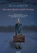 Ruta Sepetys - Avevano spento anche la luna (2011)