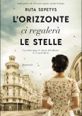 Ruta Sepetys - L'orizzonte ci regalerà le stelle (2020)