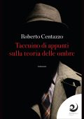 Roberto Centazzo - Taccuino d'appunti sulla teoria delle ombre (2024)