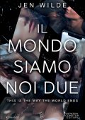Jen Wilde - Il mondo siamo noi due. This is the way the world ends (2024)