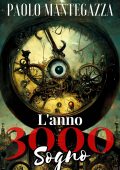 Paolo Mantegazza - L'Anno 3000. Sogno (2023)