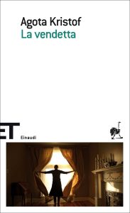 Agota Kristof – La vendetta (2010)