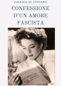 Valerio Di Stefano - Confessione d'un amore fascista (2024)