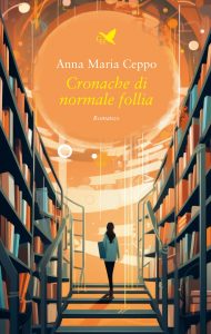 Anna Maria Ceppo – Cronache di normale follia (2024)