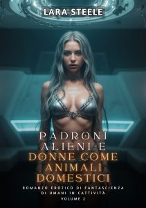 Lara Steele – Padroni Alieni e Donne come Animali Domestici. Vol. 2 (2024)