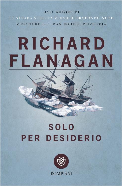 Richard Flanagan – Solo per desiderio (2017)